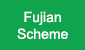 Fujian Scheme