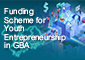 Funding Scheme for Youth Entrepreneurship in GBA